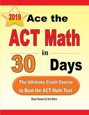 Ace the ACT Math in 30 Days de Reza Nazari