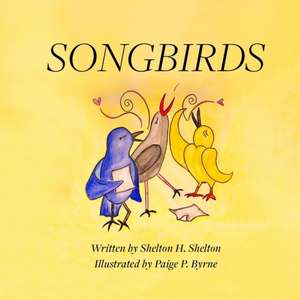 Songbirds de Shelton H Shelton