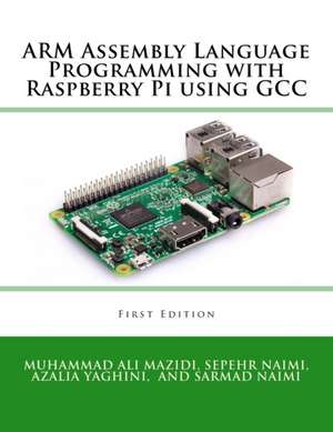 ARM Assembly Language Programming with Raspberry Pi using GCC de Sarmad Naimi