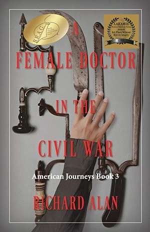 A Female Doctor in the Civil War de Richard Alan