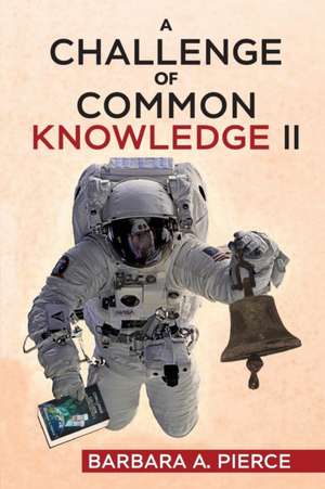 A Challenge of Common Knowledge II de Barbara A. Pierce