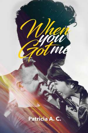 When You Got me de Patricia A. C.