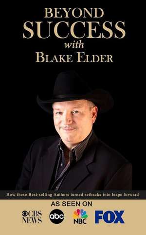 Beyond Success with Blake Elder de Blake Elder