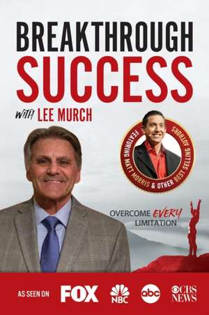 Breakthrough Success with Lee Murch de Lee Murch