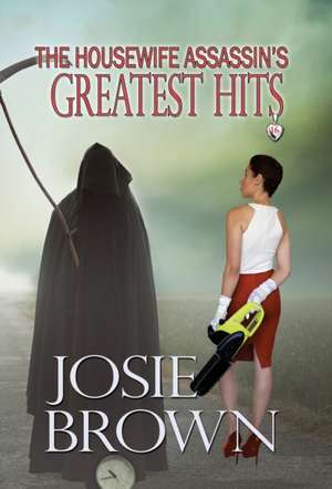 The Housewife Assassin's Greatest Hits: Book 16 - The Housewife Assassin Mystery Series de Josie Brown