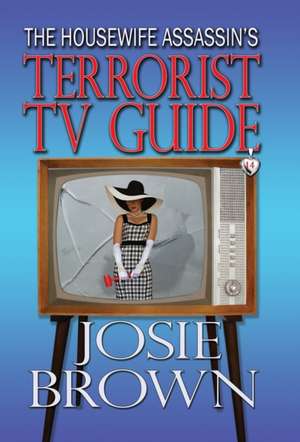 The Housewife Assassin's Terrorist TV Guide: Book 14 - The Housewife Assassin Mystery Series de Josie Brown