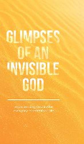 Glimpses of an Invisible God de Vicki Kuyper