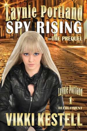 Laynie Portland, Spy Rising de Vikki Kestell