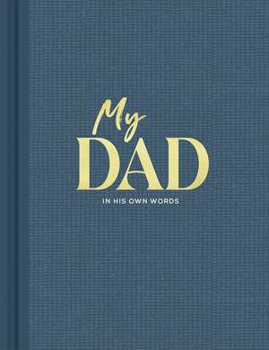 My Dad: An Interview Journal to Capture Reflections in His Own Words de Miriam Hathaway