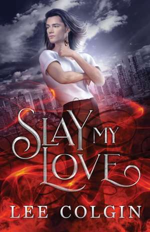 Slay My Love de Lee Colgin