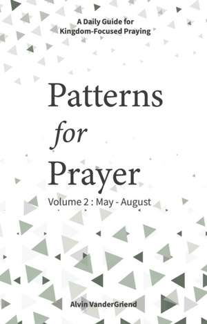 Patterns for Prayer Volume 2: May-August de Alvin Vandergriend