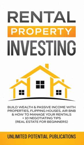 Rental Property Investing de Unlimited Potential Publications