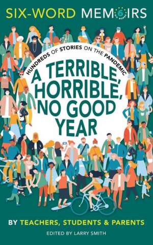 A Terrible, Horrible, No Good Year: Hundreds of Stories on the Pandemic de Six-Word Memiors