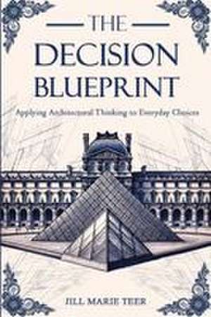 The Decision Blueprint de Jill Teer