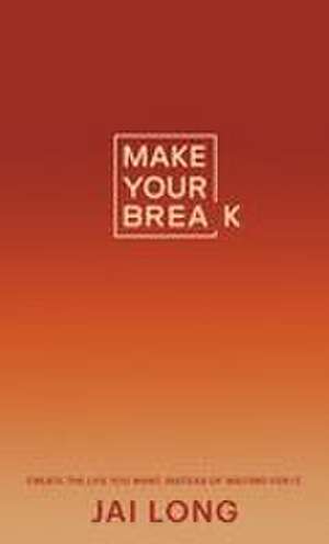 Make Your Break de Jai Long