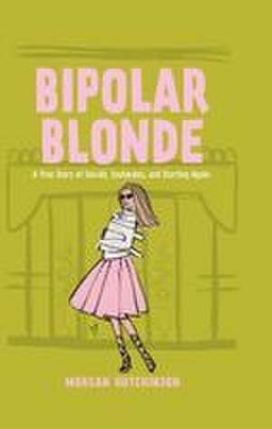 Bipolar Blonde de Morgan Hutchinson