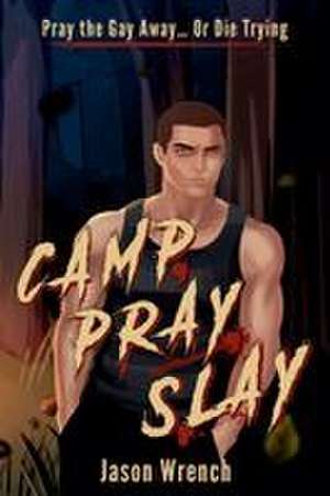 Camp, Pray, Slay de Jason Wrench