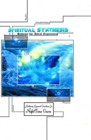 Spiritual Synthesis: Systems for Astral Experiences de Nighttime Guru