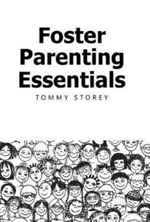 Foster Parenting Essentials de Tommy Storey