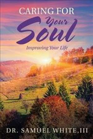 Caring for Your Soul de III Samuel White