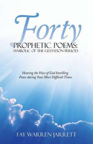 Forty Prophetic Poems de Warren Jarrett, Fay