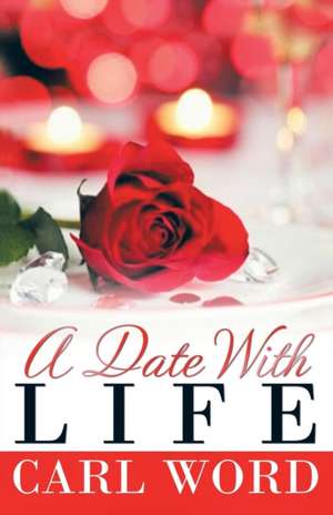 A Date with Life de Carl Word