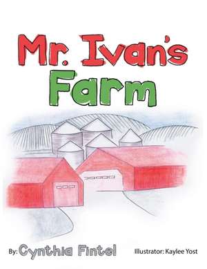 Mr. Ivan's Farm de Cynthia Fintel