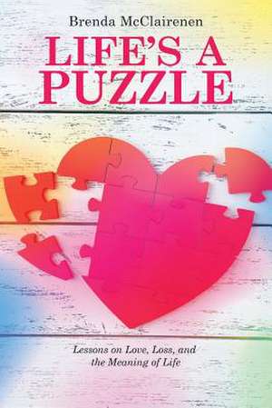 Life's a Puzzle de McClairenen, Brenda