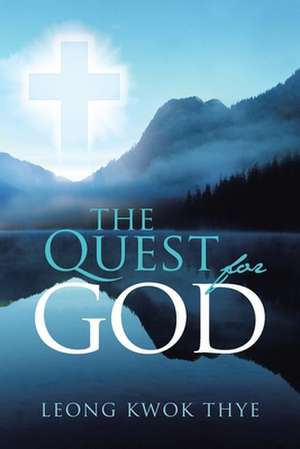 The Quest for God de Leong Kwok Thye