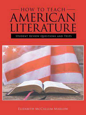 How to Teach American Literature de Marlow, Elizabeth McCallum