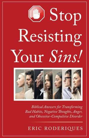 Stop Resisting Your Sins! de Eric Roderiques