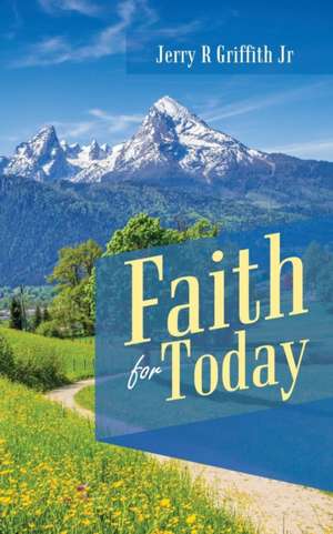 Faith for Today de Jerry Griffith