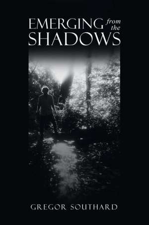Emerging from the Shadows de Gregor Southard