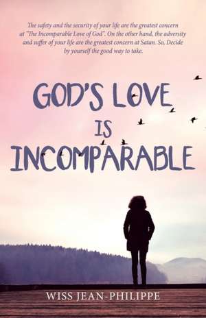 God'S Love Is Incomparable de Wiss Jean-Philippe