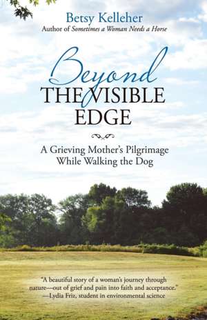 Beyond the Visible Edge de Betsy Kelleher