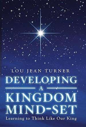 Developing a Kingdom Mind-Set de Lou Jean Turner