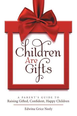 Children Are Gifts de Edwina Grice Neely