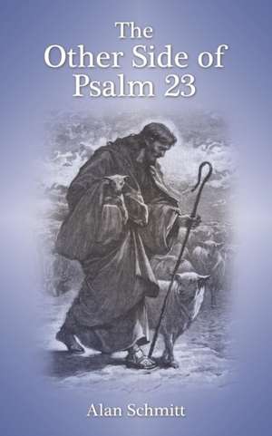 The Other Side of Psalm 23 de Alan Schmitt