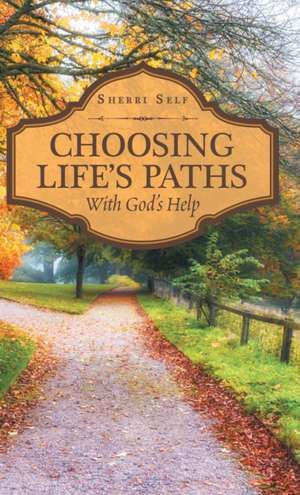 Choosing Life'S Paths de Sherri Self