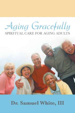 Aging Gracefully de Samuel White III