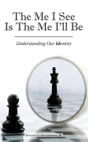 The Me I See Is the Me I'Ll Be de Ronnie D. Henderson Sr