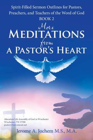 More Meditations from a Pastor'S Heart de M. A. Jerome A. Jochem M. S.