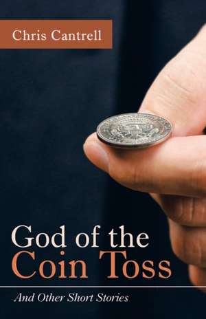 God of the Coin Toss de Chris Cantrell