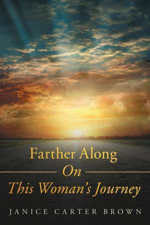 Farther Along on This Woman's Journey de Janice Carter Brown