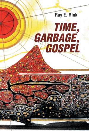 Time, Garbage, Gospel de Ray E Rink