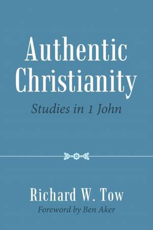 Authentic Christianity de Richard W. Tow