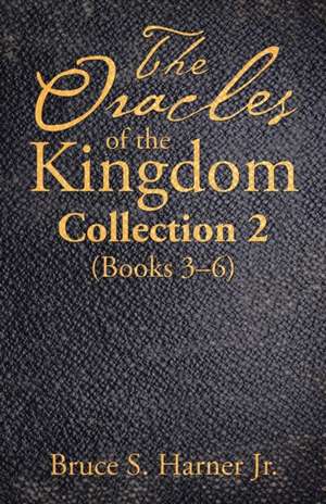 The Oracles of the Kingdom Collection 2 de Bruce S. Harner Jr.