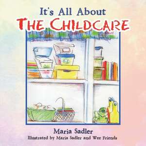 It's All About the Childcare de Maria Sadler