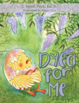 Dyed for Me de J. Smith Prisk Ed. S.