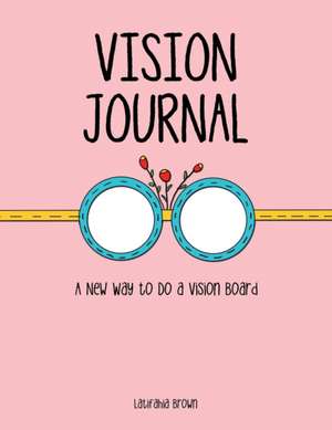 Vision Journal de Latifahia Brown
